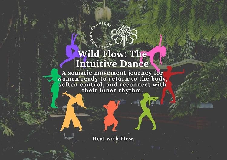 Wild Flow: The Intuitive Dance By Tropical Spice Garden